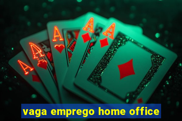 vaga emprego home office